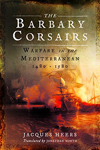 Barbary Corsairs: Warfare in the Mediterranean, 1480-1580 von Pen & Sword Books Ltd